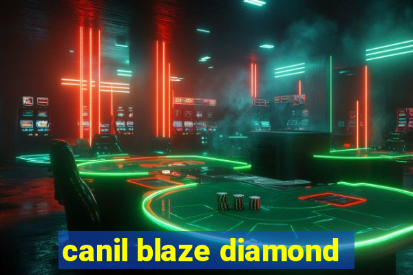 canil blaze diamond